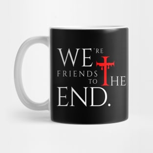 We're friends to the end. Mug